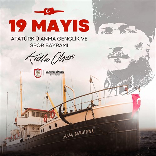 Sivas Valisi Sayın Dr. Yılmaz Şimşek’in 19 Mayıs Atatürk'ü Anma,  Gençlik ve Spor Bayramı Mesajı